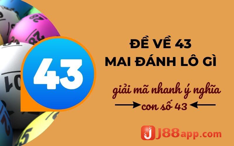 Giải mã nhanh cùng J88 ý nghĩa con số 43